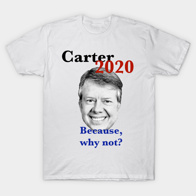 Carter 2020 - Jimmy Carter For President - T-Shirt | TeePublic AU